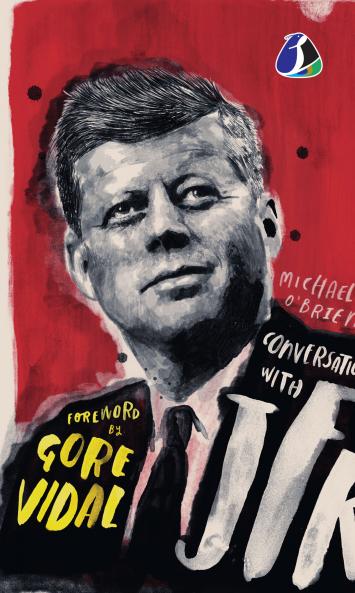 Conversations with John F. Kennedy: A Fictional Dialogue Based on Biographical Facts