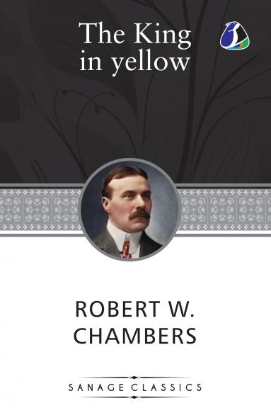 The King in Yellow: The Original 1895 Unabridged and Complete Edition