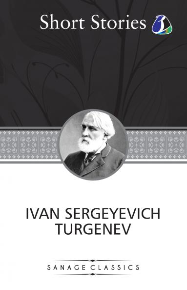 The Greatest Short Stories of Ivan Turgenev (An Unhappy Girl The Jew Three Portraits The Dog The District Doctor & Enough)
