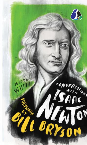Conversations with Isaac Newton: A Fictional Dialogue Based on Biographical Facts