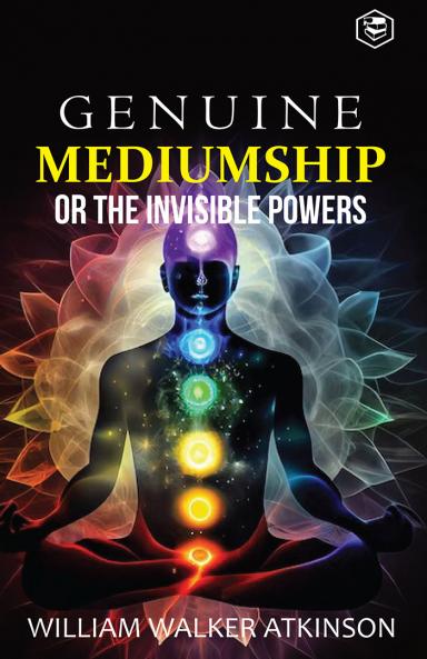 Genuine Mediumship or the Invisible Powers (Deluxe Hardbound Edition)