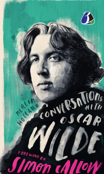 Conversations with Wilde: A Fictional Dialogue Based on Biographical Facts