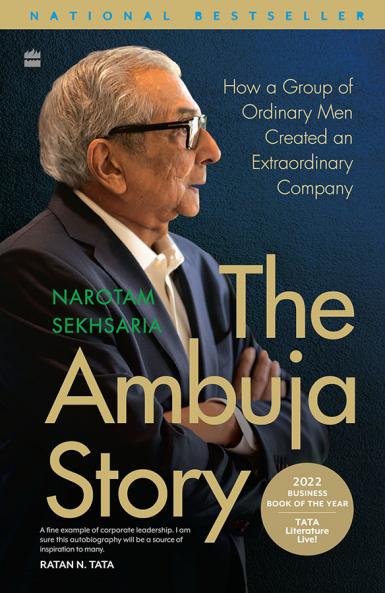 The Ambuja Story : How a Group of Ordinary Men Created an Extraordinary Company