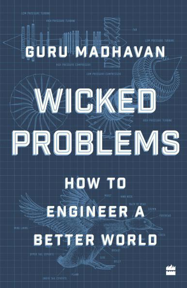Wicked Problems : How to Engineer a Better World