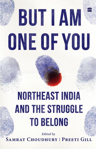 But I Am One of You : Northeast India and the Struggle to Belong