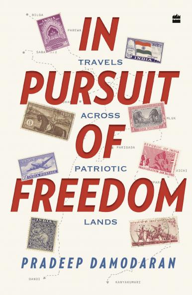 In Pursuit of Freedom : Travels across Patriotic Lands