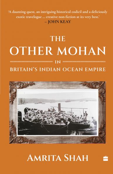 The Other Mohan in Britain's Indian Ocean Empire : A Personal Journey into History