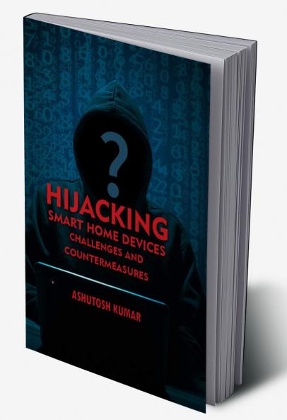 Hijacking Smart Home Devices - Challenges & Countermeasures