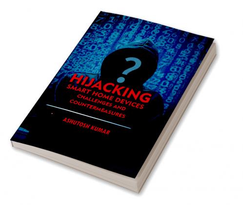 Hijacking Smart Home Devices - Challenges & Countermeasures