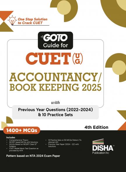 Go To Guide for CUET (UG) Accountancy/ Book Keeping 2025 with Previous Year Questions (2022 - 2024) & 10 Practice Sets 4th Edition | NCERT Coverage with PYQs & Practice Question Bank