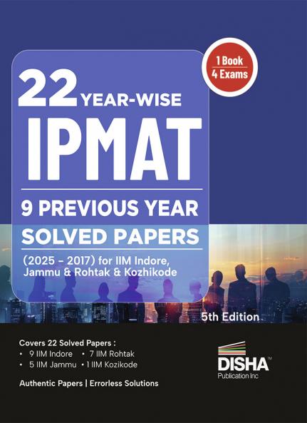 22 Year-wise IPMAT Previous 9 Year Solved Papers (2025 - 2017) for IIM Indore Jammu Rohtak & Kozhikode 5th Edition | PYQs Question Bank | JIPMAT IIMK-BMS