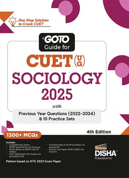 Go To Guide for CUET (UG) Sociology 2025 with Previous Year Questions (2022 - 2024) & 10 Practice Sets 4th Edition | NCERT Coverage with PYQs & Practice Question Bank