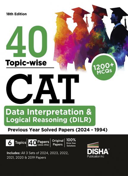 40 Topic-wise CAT Data Interpretation & Logical Reasoning (DILR) Previous Year Solved Papers (2024 - 1994) 18th edition | Previous Year Questions PYQs