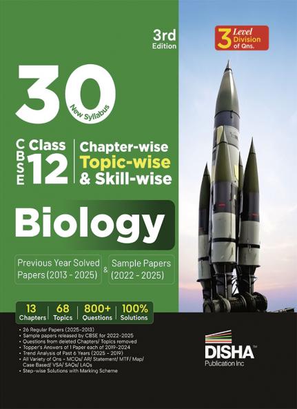 30 New Syllabus Chapter-wise Topic-wise & Skill-wise CBSE Class 12 Biology Previous Year Solved Papers (2013 - 2025) & Sample Papers (2022 - 2025) 3rd Edition | PYQs for 2026 Exam