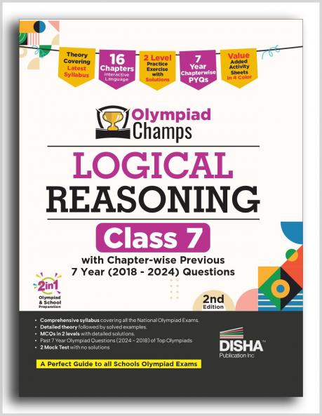 Disha Olympiad Champs Logical Reasoning Class 7 with Chapter-wise Previous 7 Year (2018 - 2024) Questions 2nd Edition | Complete Prep Guide with Theory PYQs & Practice Exercise | SOF IMO NSO IEO |