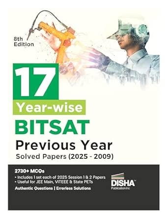 17 Year-wise BITSAT Previous Year Solved Papers (2025 - 2009) 8th Edition | Physics Chemistry Mathematics English & Logical Reasoning | 2730 PYQs for 2026 Exam
