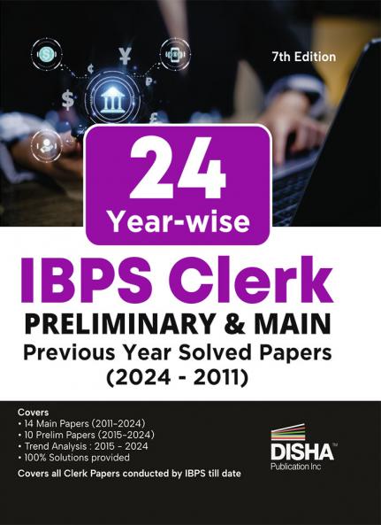 24 Year-wise IBPS Clerk Preliminary & Main Exams Previous Year Solved Papers (2024 - 2011) 7th Edition