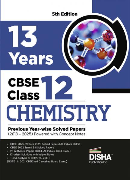Disha 13 Years CBSE Class 12 Solved Chemistry Previous Year-wise Question Papers (2013 - 2025) | PYQ’s Sample Paper & Concept Notes |CBSE Question Bank Class 12 | 5th Edition
