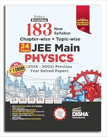Disha's 183 New Syllabus Chapter-wise & Topic-wise JEE Main Physics (2025 - 2002) Previous Year Solved Papers 9th Edition | NCERT PYQ Question Bank with 100% Detailed Sol utions