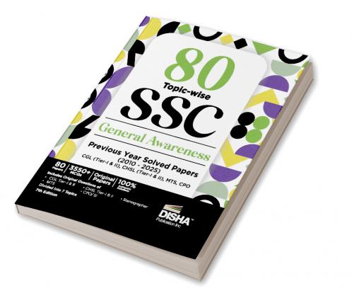 80 Topic-Wise 2025 - 2010 SSC General Awareness Previous Year Solved Papers: CGL (Tier I & II), CHSL (Tier I & II), MTS, CPO & Stenographer, 7th Edition