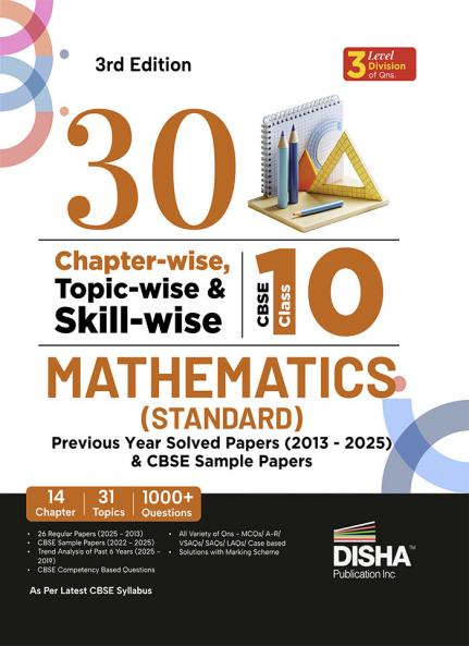 Disha 30 Chapter-wise Topic-wise & Skill-wise CBSE Class 10 Mathematics (Standard) Previous Year Solved Papers (2013 - 2025) & Sample Papers |PYQ Notes | CBSE Question Bank Class 10 | 3rd Edition