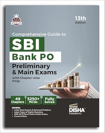 Comprehensive Guide to SBI Bank PO Preliminary & Main Exams with PYQs 13th Edition | Probationary Officers (POs) and Local Based Officers (LBOs) | 5000+ MCQs | Fully Solved