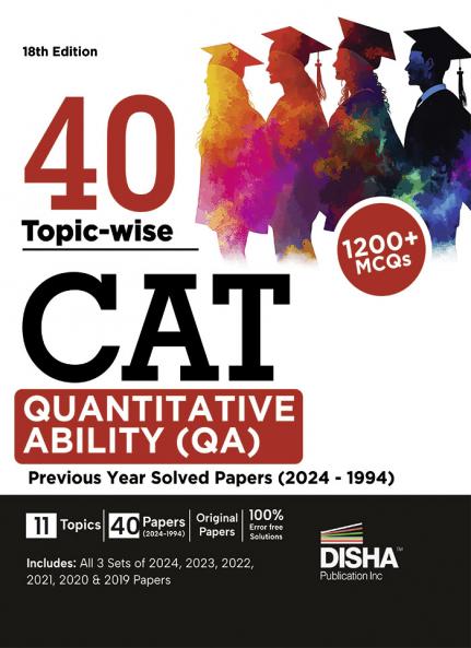 40 Topic-wise CAT Quantitative Ability (QA) Previous Year Solved Papers (2024 - 1994) 18th edition | Previous Year Questions PYQs