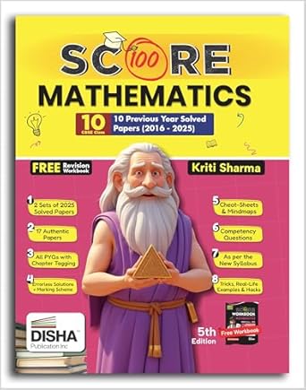 Score 100 Mat hematics (Standard) CBSE Class 10th 12 Previous Year-wise Solved Papers (2016 - 2025) with Revision Cheat Sheets 5th Edition | PYQs for 2025 Exam