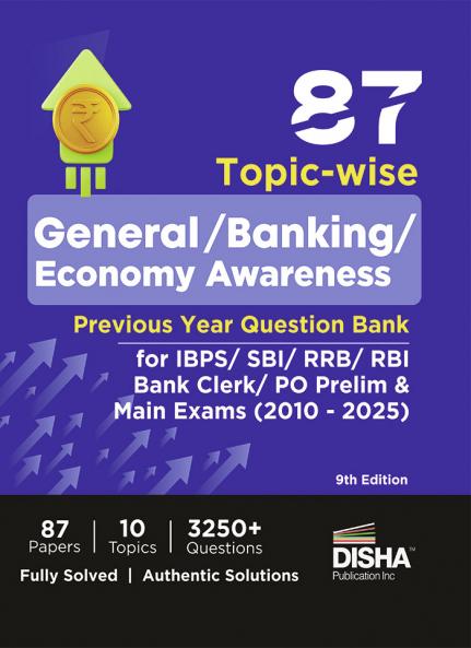 87 Topic-wise General/ Banking/ Economy Awareness Previous Year Question Bank for IBPS/ SBI/ RRB/ RBI Bank Clerk/ PO Prelim & Main Exams (2010 - 2025) 9th Edition | 100% Solved General Knowledge GK PYQs