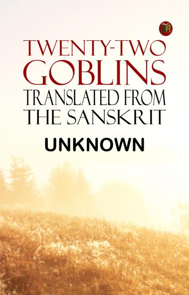 Twenty-Two Goblins. Translated from the Sanskrit