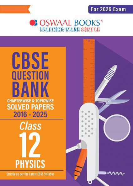 Oswaal CBSE Question Bank Chapterwise and Topicwise SOLVED PAPERS Class 12 Physics For Exam 2026