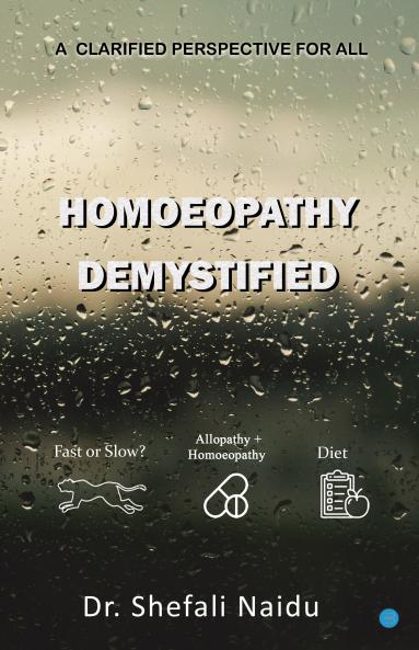 HOMOEOPATHY DEMYSTIFIED A CLARIFIED PERSPECTIVE FOR ALL