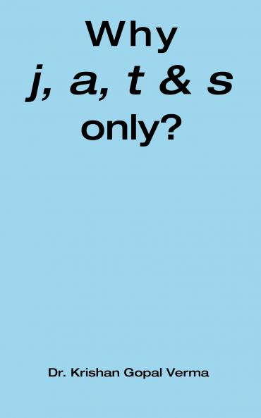 Why j a t  & s only?