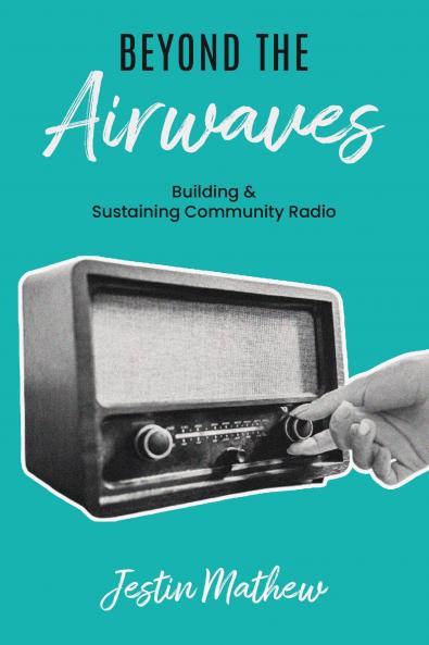 Beyond the Airwaves: Building & Sustaining Community Radio