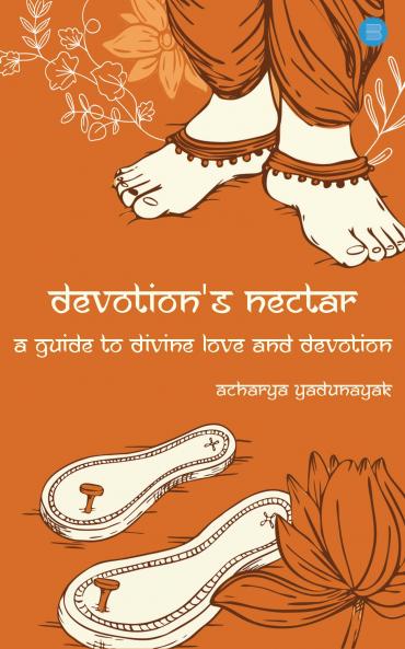 Devotion’s Nectar: A Guide to Divine Love and Devotion