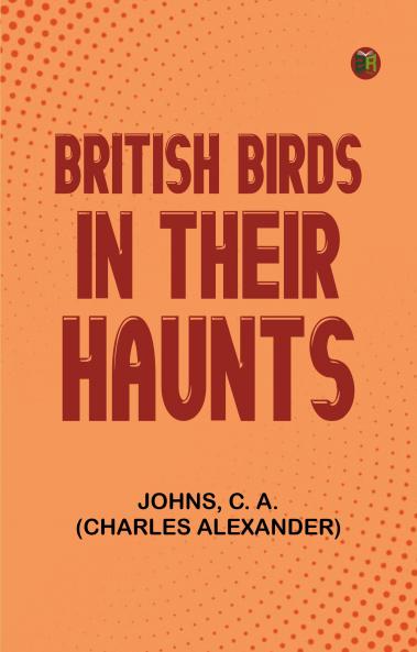 British Birds in Their Haunts
