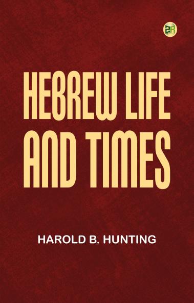 Hebrew Life and Times