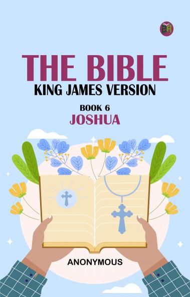 The Bible King James version Book 6: Joshua