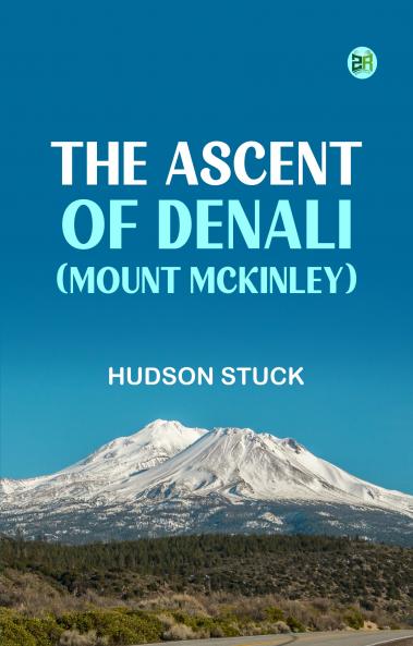 The Ascent of Denali (Mount McKinley)