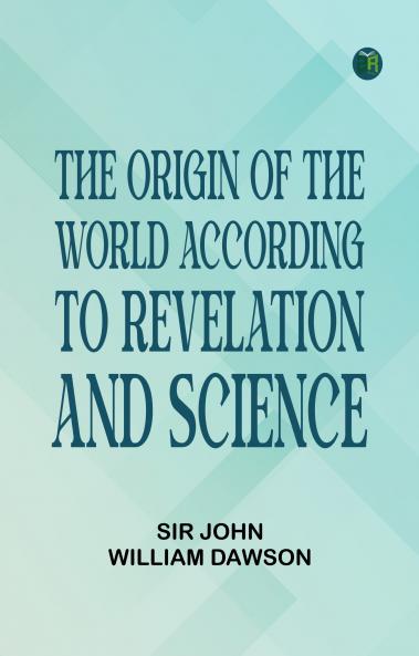 The Origin of the World According to Revelation and Science