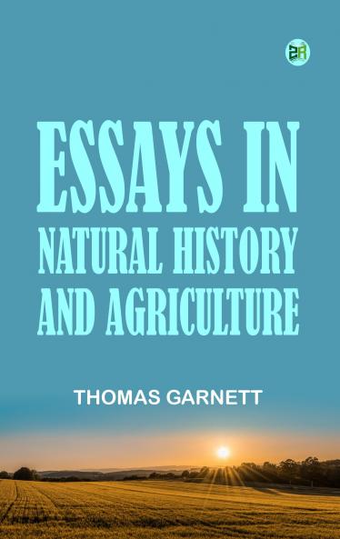 Essays in Natural History and Agriculture