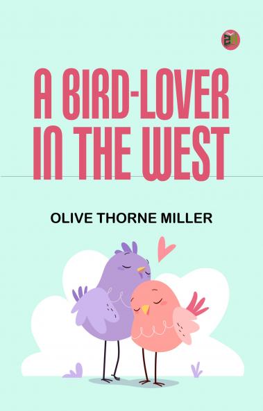 A Bird-Lover in the West