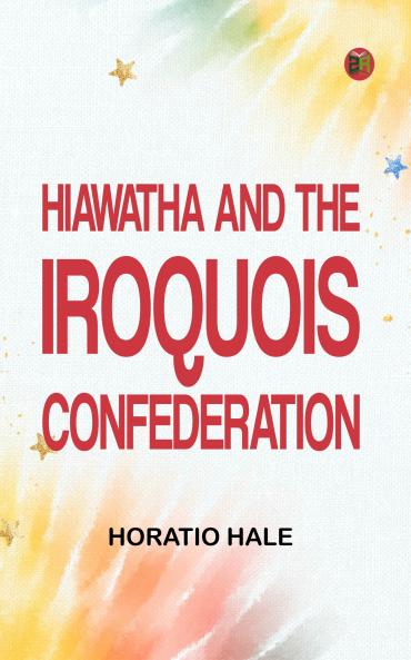 Hiawatha and the Iroquois Confederation