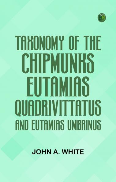 Taxonomy of the Chipmunks Eutamias quadrivittatus and Eutamias umbrinus