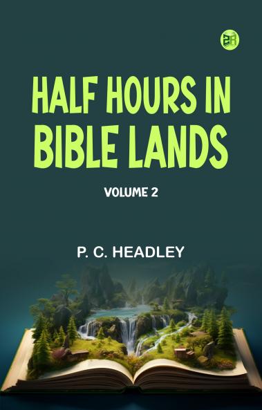 Half Hours in Bible Lands Volume 2