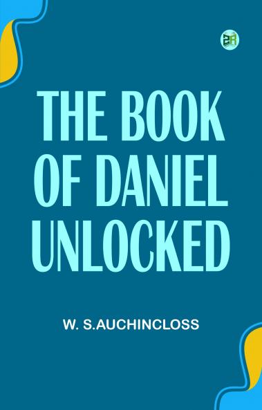 The Book of Daniel Unlocked