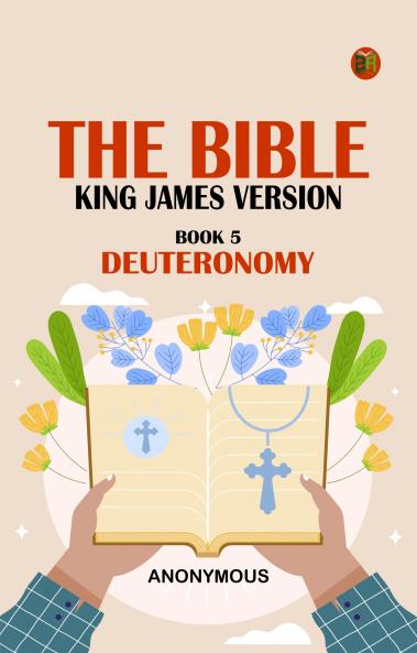 The Bible King James version Book 5: Deuteronomy