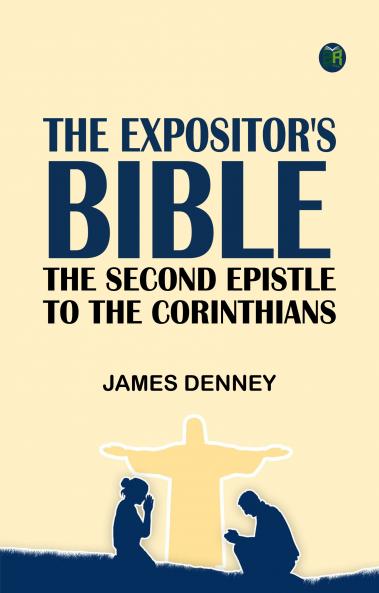 The Expositor's Bible: The Second Epistle to the Corinthians