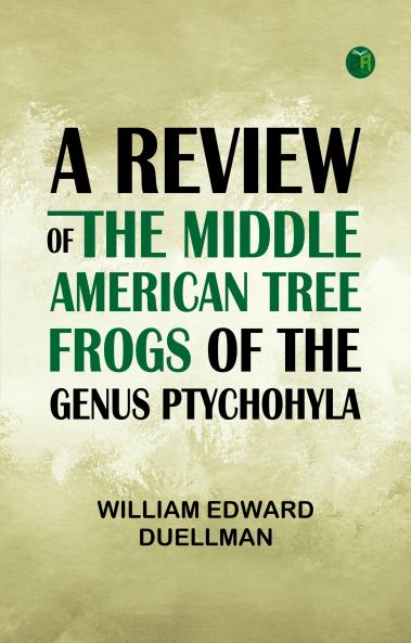 A Review of the Middle American Tree Frogs of the Genus Ptychohyla