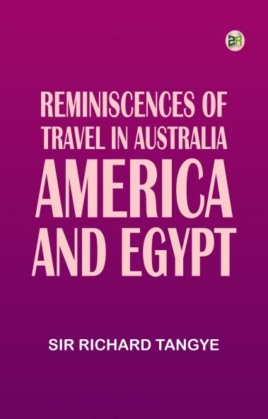 Reminiscences of Travel in Australia America and Egypt